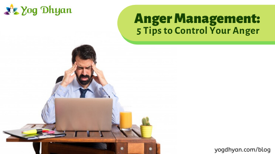 Anger Management: 5 Tips to Control Your Anger